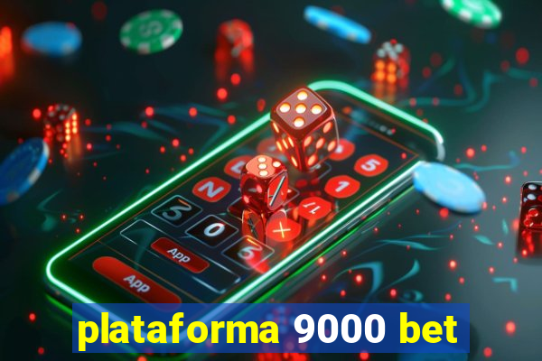 plataforma 9000 bet